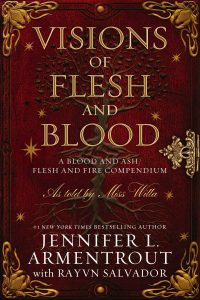 Visions of Flesh and Blood: A Blood and Ash/Flesh and Fire Compendium by Jennifer L. Armentrout cover