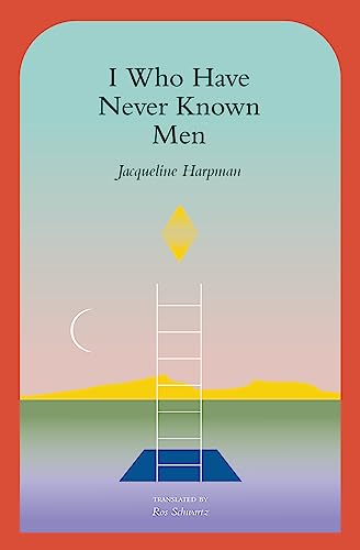 I Who Have Never Known Men book cover