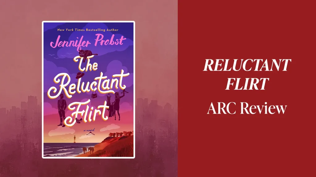 Reluctant Flirt by Jennifer Probst ARC Review