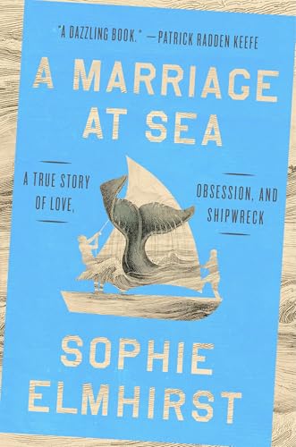 A Marriage at Sea: A True Story of Love, Obsession, and Shipwreck book cover