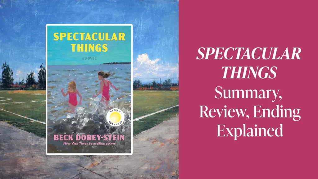 Spectacular Things by Beck Dory-Stein Summary, Review Ending Explained