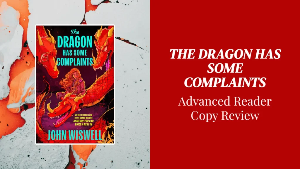 The Dragon Has Some Complaints by John Wiswell ARC Review