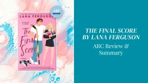 The Final Score by Lana Ferguson: ARC Review & Summary featured image
